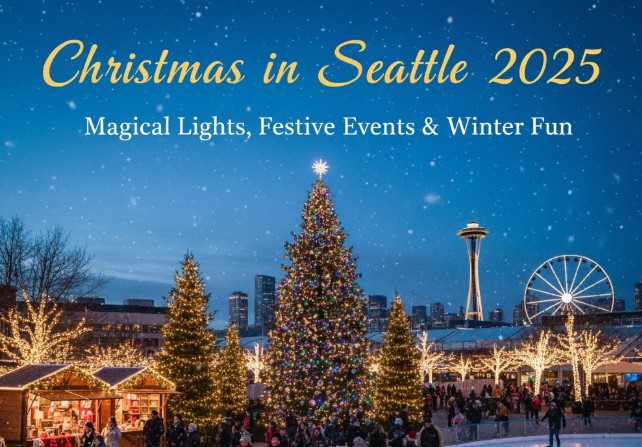 Christmas in Seattle 2025: Magical Lights, Festive Events & Winter Fun