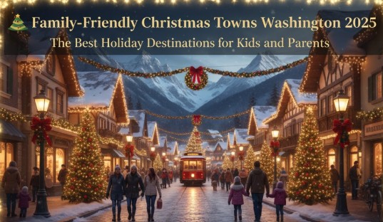 🎄 Family-Friendly Christmas Towns Washington 2025: The Best Holiday Destinations for Kids and Parents
